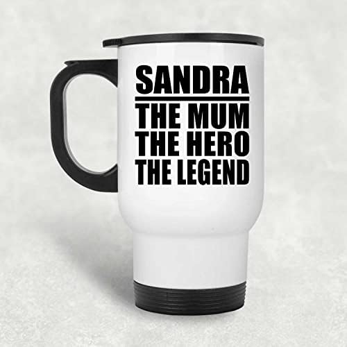 Designsify Сандра The Mum Герой на Легенда, Бяла Пътна Чаша 14 грама, на Изолиран Чаша от Неръждаема Стомана, Подаръци за Рожден Ден, Годишнина, Коледа, Деня на Бащи и Майки
